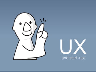 UXand start-ups
 