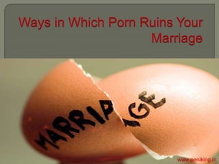 Ways in which porn ruins your marriage | PPT