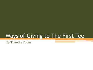 Ways of Giving to The First Tee
By Timothy Tobin
 