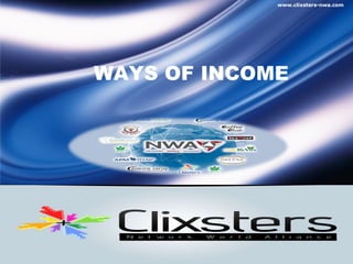 WAYS OF INCOME www.clixsters-nwa.com 