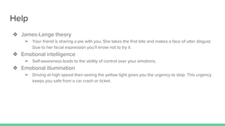 Help
❖ James-Lange theory
➢ Your friend is sharing a pie with you. She takes the first bite and makes a face of utter disg...