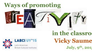 Ways of promoting
in the classroo
Vicky Saume
July, 9th, 2015
 