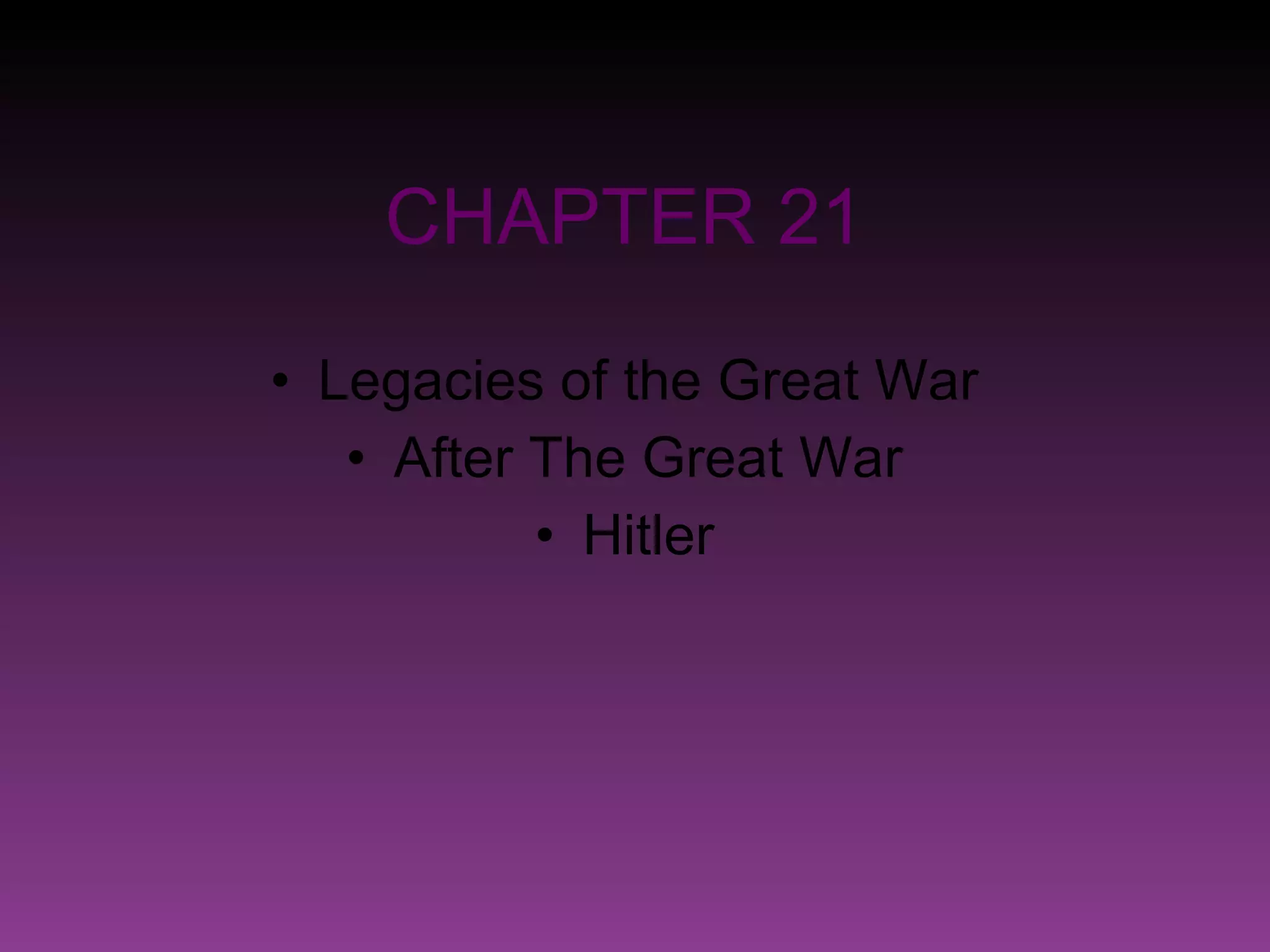 CHAPTER 21 Legacies of the Great War After The Great War Hitler 