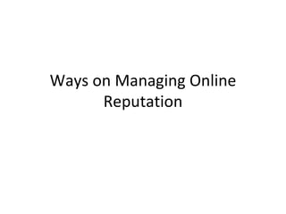 Ways on Managing Online Reputation 