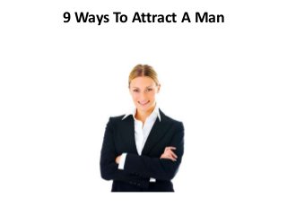 9 Ways To Attract A Man
 