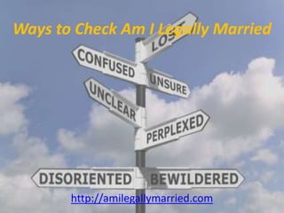 Ways to Check Am I Legally Married http://amilegallymarried.com 
