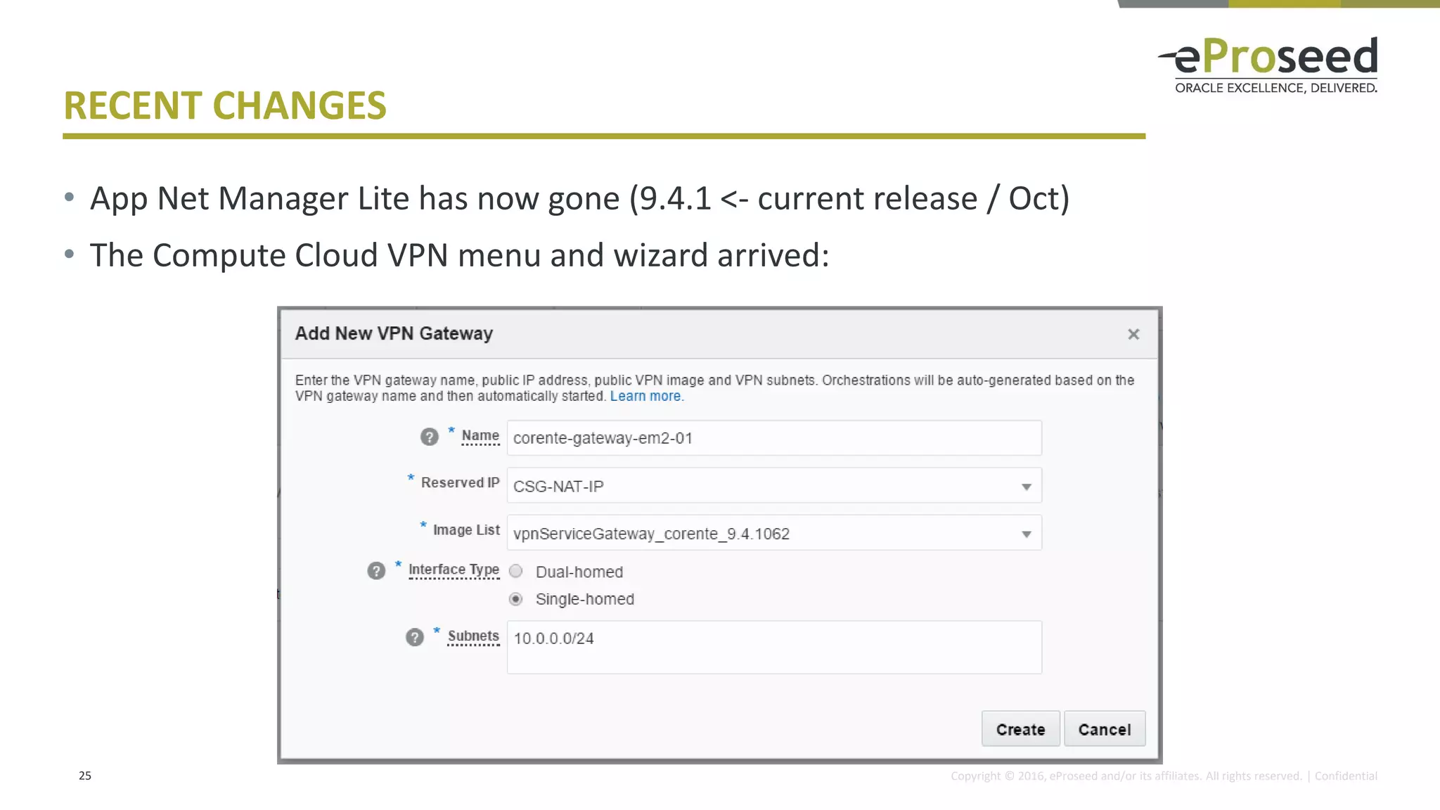 Copyright © 2016, eProseed and/or its affiliates. All rights reserved. | Confidential
RECENT CHANGES
• App Net Manager Lite has now gone (9.4.1 <- current release / Oct)
• The Compute Cloud VPN menu and wizard arrived:
25
 