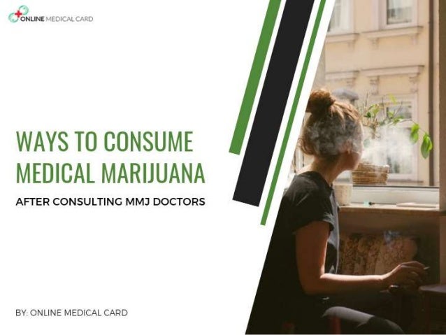 Ways to Consume Medical Marijuana
after Consulting MMJ doctors in
San Diego
 