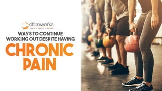 Ways to continue working out despite having chronic pain