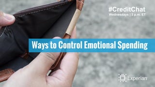 Ways to Control Emotional Spending
#CreditChat
Wednesdays | 3 p.m. ET
 