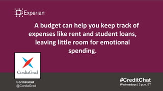 A budget can help you keep track of
expenses like rent and student loans,
leaving little room for emotional
spending.
#Cre...