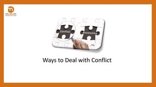 Ways to Deal with Conflict
 