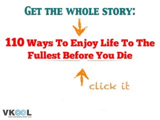 Ways to Enjoy Life to the Fullest Before You Die – Enjoy Life Quotes
