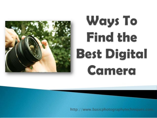 Ways to find the best digital camera