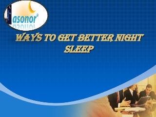 Company
LOGO
ways to get better night
sleep
 