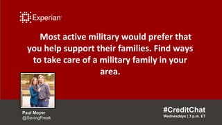 Most active military would prefer that
you help support their families. Find ways
to take care of a military family in you...