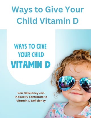 Ways to Give Your
Child Vitamin D
 
