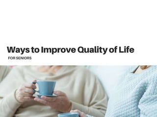 Ways to Improve Quality of Life for Seniors
