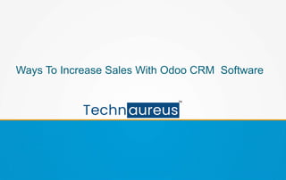 Ways To Increase Sales With Odoo CRM Software
 
