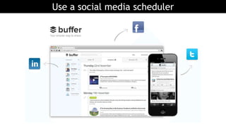 Use a social media scheduler
 