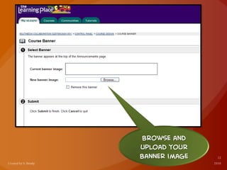 Browse and
upload your
Banner image
 