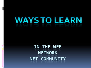 IN THE WEB
   NETWORK
NET COMMUNITY
 