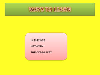 IN THE WEB

NETWORK

THE COMMUNITY
 