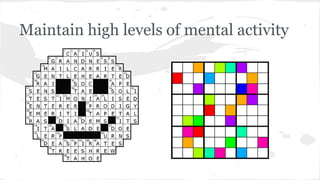 Maintain high levels of mental activity
 