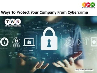 Ways To Protect Your Company From Cybercrime
 