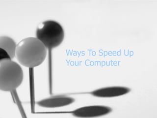 Ways To Speed Up Your Computer 