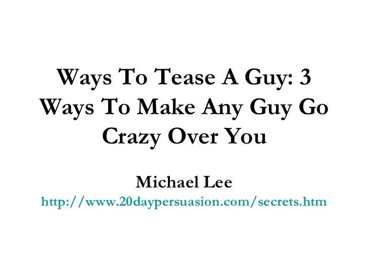 Guy you a when teases Sexual Teasing: