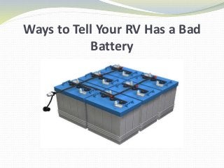 Ways to Tell Your RV Has a Bad
Battery
 