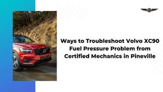 Ways to Troubleshoot Volvo XC90
Fuel Pressure Problem from
Certified Mechanics in Pineville
 