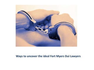 Ways to uncover the ideal Fort Myers Dui Lawyers
 