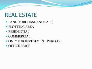 REAL ESTATE
 LAND(PURCHASE AND SALE)
 PLOTTING AREA
 RESIDENTIAL
 COMMERCIAL
 ONLY FOR INVESTMENT PURPOSE
 OFFICE SPACE
 