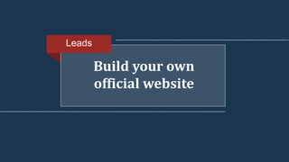 Build your own
official website
Leads
 
