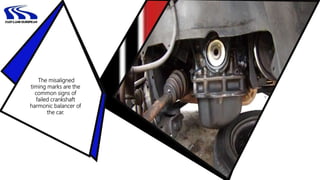 Way to Identify the Failed Crankshaft Harmonic Balancer of Car PPTX