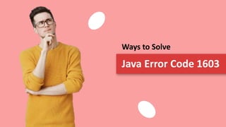 Ways to Solve
Java Error Code 1603
 
