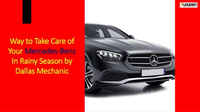 Way to Take Care of
Your Mercedes-Benz
In Rainy Season by
Dallas Mechanic
 