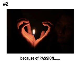 because of PASSION......
#2
 