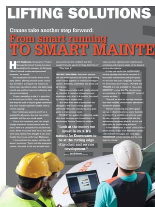 Cranes take another step forward:
From smart running
TO SMART MAINTE



                   “Look at the money we
                      invest in R&D. It’s
                  natural for Konecranes to
                    be at the cutting edge
                   of product and service
                        development.”
 