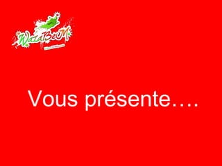 Vous présente…. 