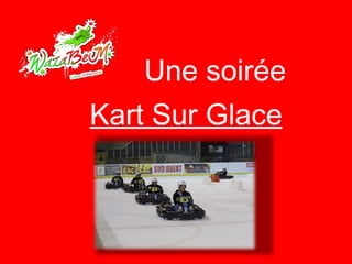 Kart Sur Glace Une soirée 