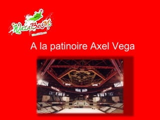 A la patinoire Axel Vega 