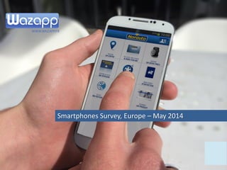 Smartphones Survey, Europe – May 2014
 