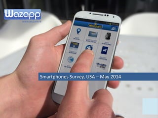 Smartphones Survey, USA – May 2014
 