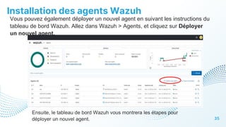 Installation des agents Wazuh
35
Vous pouvez également déployer un nouvel agent en suivant les instructions du
tableau de bord Wazuh. Allez dans Wazuh > Agents, et cliquez sur Déployer
un nouvel agent.
Ensuite, le tableau de bord Wazuh vous montrera les étapes pour
déployer un nouvel agent.
 