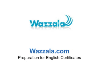 Wazzala.com Preparation for English Certificates 