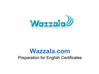 Wazzala.com Preparation for English Certificates 