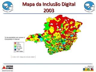 Mapa da Inclusão Digital 2003 % da população com acesso à Computador e Internet 